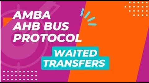 WAITED TRANSFERS IN AHB AMBA PROTOCOL PART 1