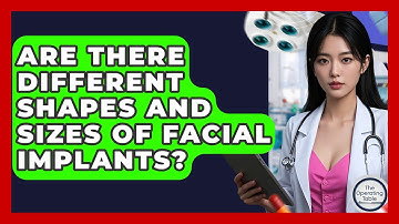 Are There Different Shapes And Sizes Of Facial Implants? | The Operating Table