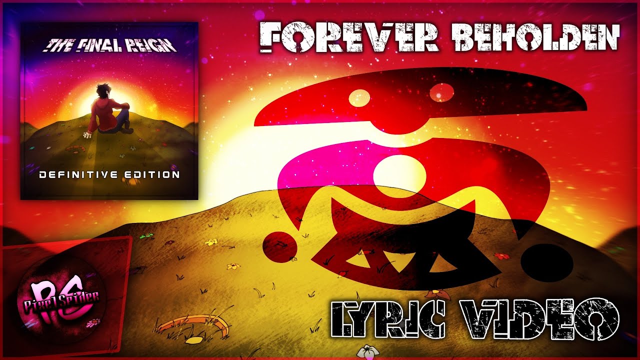 PixelSpider - Forever Beholden (The Final Reign Definitive LYRIC VIDEO)