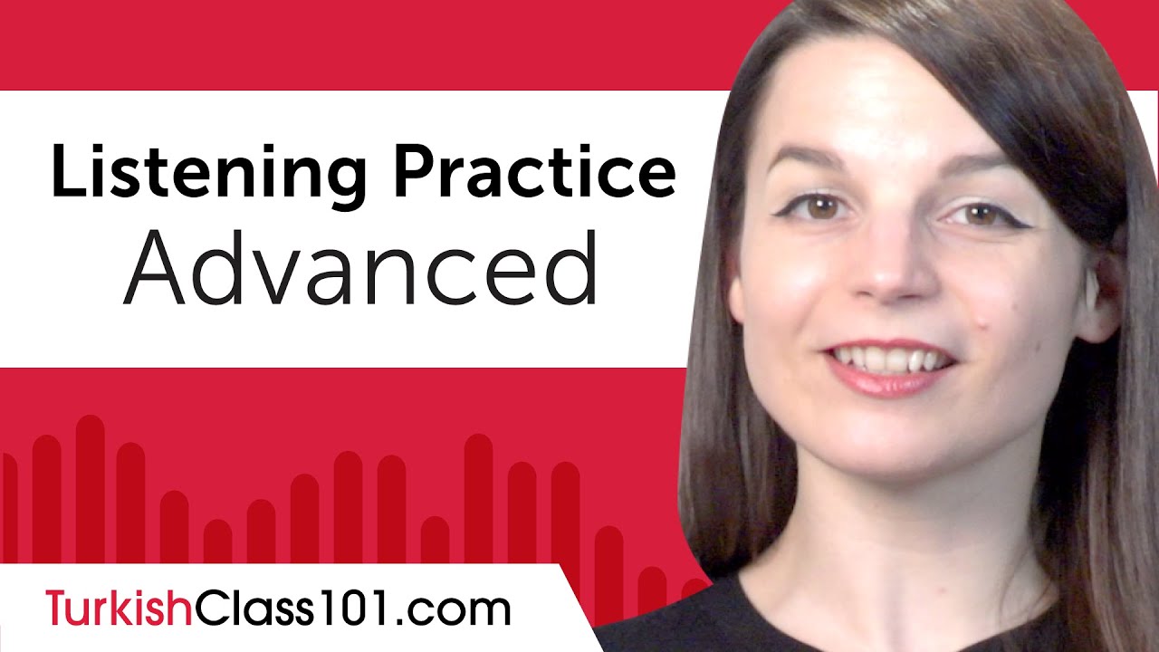 Advanced Listening Comprehension Practice for Turkish Conversations