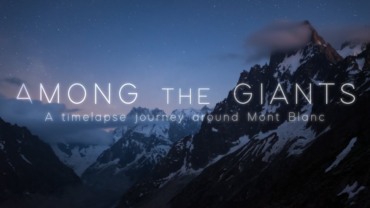 Among the Giants | MONT BLANC TIMELAPSE 4K