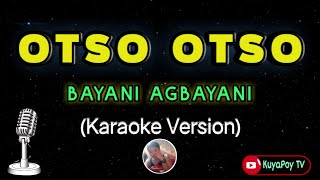 OTSO OTSO - bayani Agbayani (karaoke version) 🎶