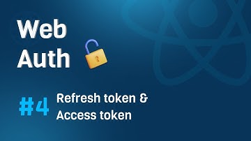 Web Auth #04 Refresh token and access token