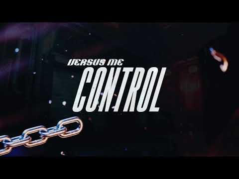 Versus Me - Control (Official Stream Video)