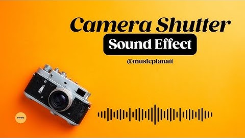 New 2023 Camera shutter sound effects for flimmaker and creators | music planat