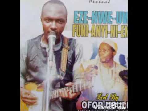 Download Music: Led by Ofor Ubulu / Ochiligwe king Ubulu --- Ife- Ineshi-Anwune Ogunor-Oku