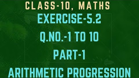 Class-10 , Maths,Exercise - 5.2||Q.No.-1 to 10 , Part-1 || Arithmetic Progression ||