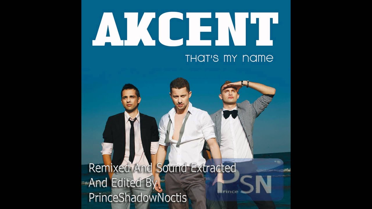 That's My Name - Akcent - Muzik Only - YouTube