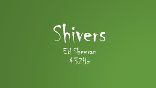Ed Sheeran - Shivers (432Hz Audio)