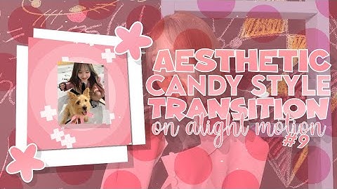 Aesthetic/Candy Style Transition #9 | Alight motion