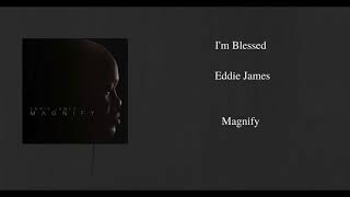 Video thumbnail of "I'm Blessed- Eddie James"