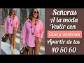 CÓMO VESTIR CON CLASE Y MODERNAS APARTIR DE LOS 40 50 Y 60 AÑOS SEÑORAS A LA MODA 🌹