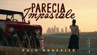 Parecia Imposible | Polo Gonzalez (Video Oficial)