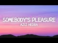 Aziz hedra  somebodys pleasure lyrics