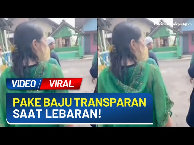 Video Viral! Seorang Wanita Pakai Baju Transparan saat Lebaran, Tuai Perdebatan Netizen class=