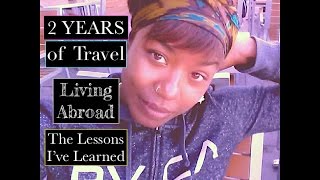 2 Years Of Travel..living Abroad..what Ive Learned From Traveling..how Has Traveling Changed Me..