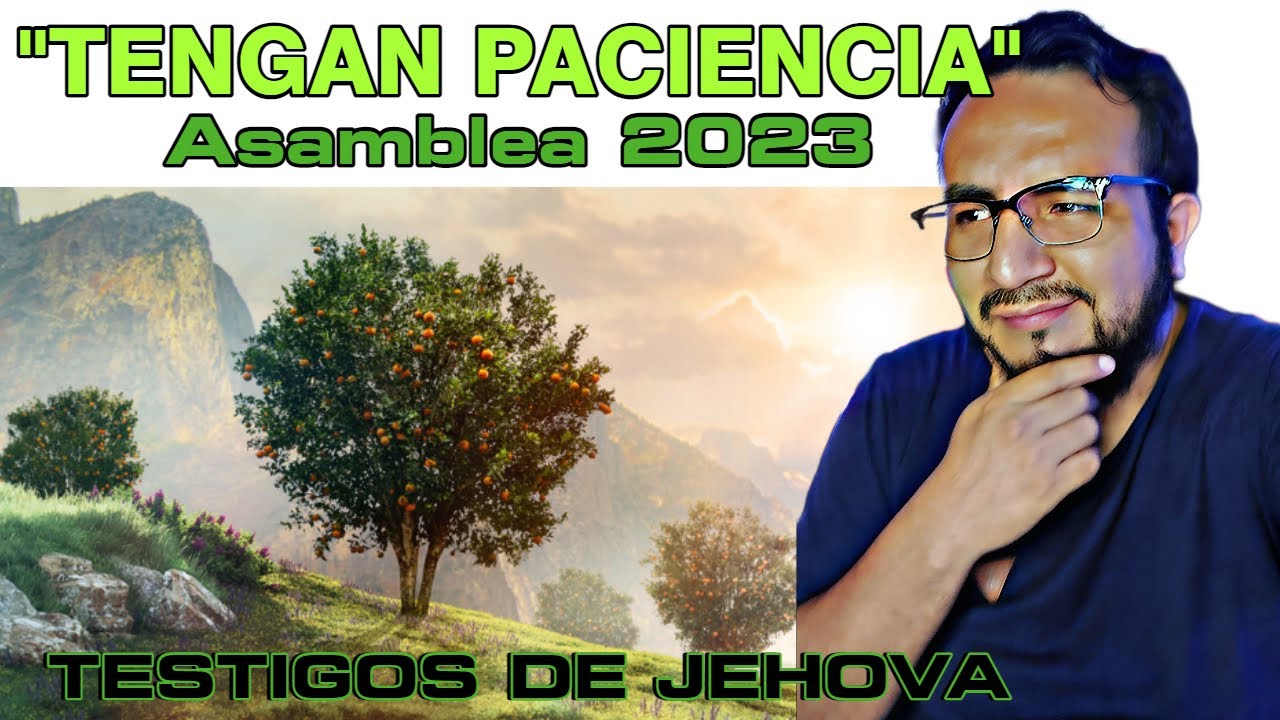 Tengan paciencia Asamblea JW 2023 Reacción en vivo! YouTube