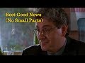 No Small Parts - Best Good News (Harold Ramis, As Good as It Gets)