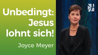 UNBEDINGT ❤️ JESUS LOHNT SICH! 🕊️ - Joyce Meyer - Mit Jesus den Alltag meistern