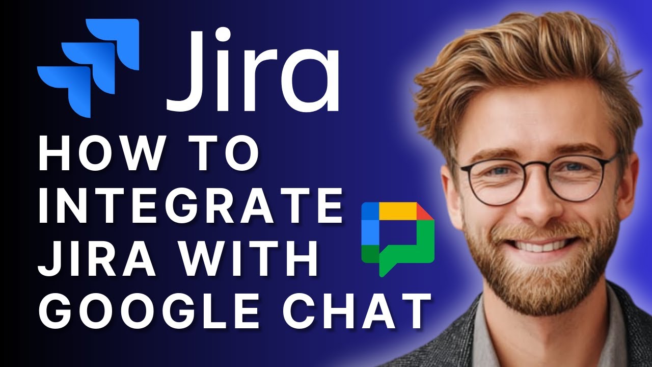 How to Integrate Jira with Google Chat | Step-by-Step Tutorial 2025 ...