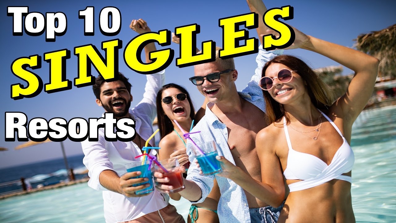 Top 10 SINGLES Resorts YouTube
