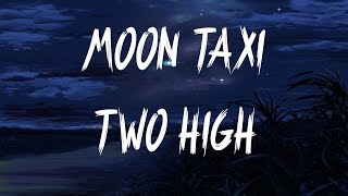 Moon Taxi - Two High (Lyrics / Lyric Video) chords