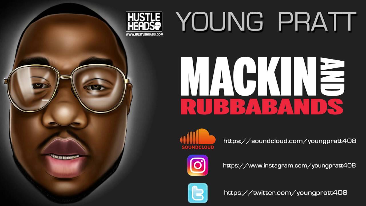 YOUNG PRATT "Mackin and Rubbabands" Prod by: Sean T