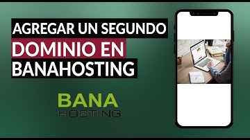 Cómo Agregar y Comprar un Segundo Dominio en Banahosting - Fácil y Rápido
