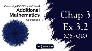 O Level and IGCSE Additional Mathematics, Chap 3, Ex 3.2 (Q6 - Q10) (Older version)