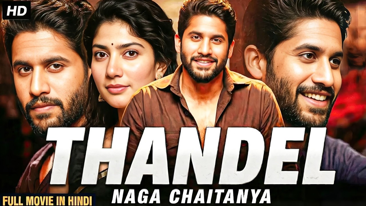 Thandel (Hindi Dubbed) | Naga Chaitanya & Sai Pallavi South New 2026 Action Full HD Movie