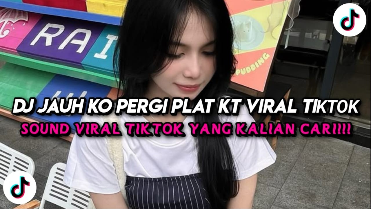 DJ JAUH KO PERGI PLAT KT VIRAL TIKTOK