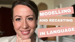 Modelling and Recasting in language learning