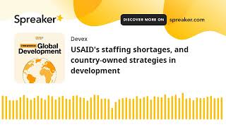 #14: USAID's staffing shortages, and country-owned strategies in development