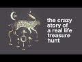 The Crazy Story Of A Real Life Treasure Hunt