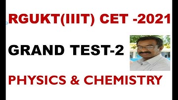 AP-IIIT (RGUKT)  CET - 2021 /  GRAND TEST-2  @   PHYSICS & CHEMISTRY # AS PER REDUCED SYLLABUS