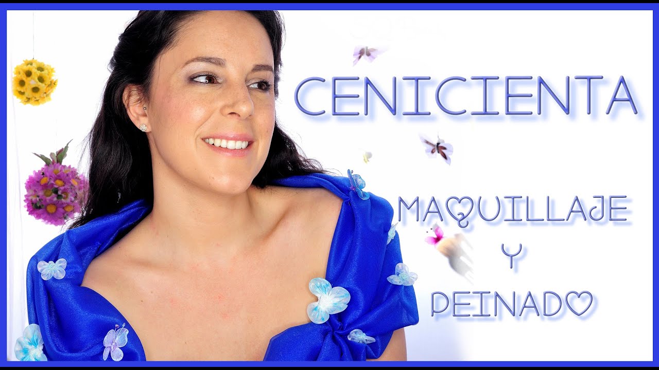 Cenicienta maquillaje y peinado Fantasia#45 | Silvia Quiros - YouTube