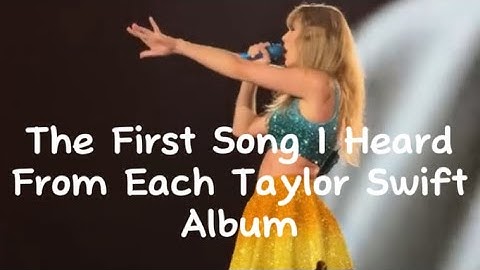 The First Song I Heard From Each Taylor Swift Album #taylorswift