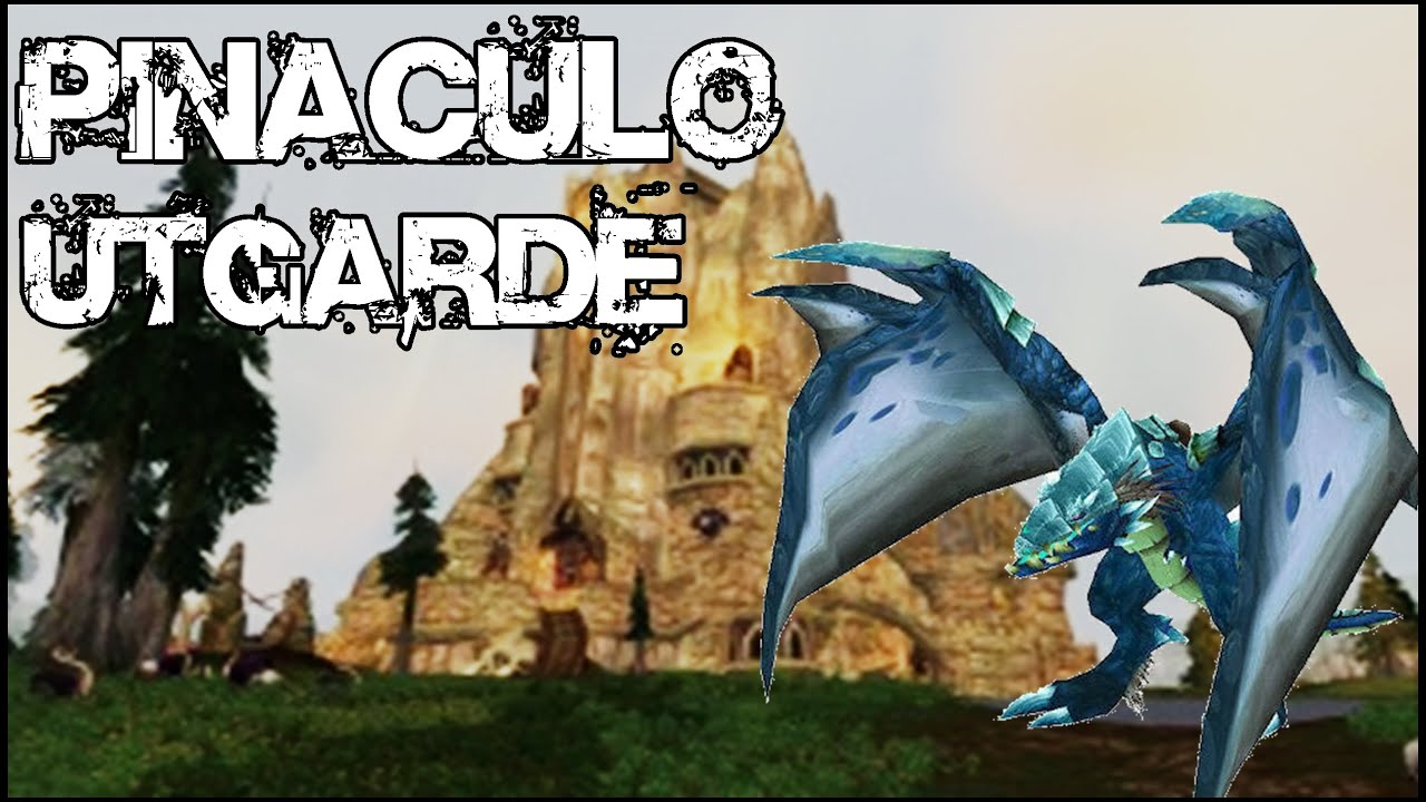 WORLD OF WARCRAFT - PINACULO UTGARDE - YouTube