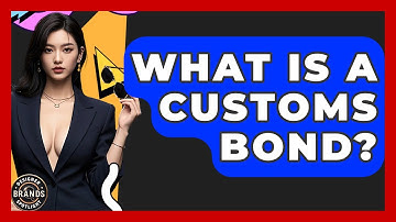 What Is A Customs Bond? - Designer Brands Spotlight