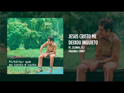 Pe. Zezinho scj - Jesus Cristo me deixou inquieto