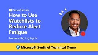 How to Use Watchlists to Reduce Alert Fatigue [Microsoft Sentinel Demo]