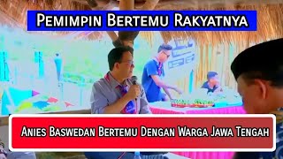 Download Lagu Begini Cara Anies Baswedan Bertemu Dengan Warga Jawa Tengah MP3