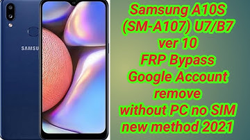 Samsung A10s (SM-A107) U7 Android 10 FRP bypass/Google account remove No no PC no SIM 2021 New way