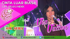 Via Vallen - Cinta Luar Biasa - OM.SERA ( Official Music Video)  - Durasi: 4:59. 