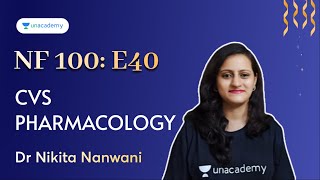 NF100: E40 - CVS Pharmacology | Dr Nikita Nanwani