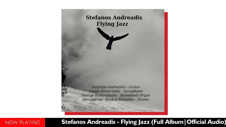 Stefanos Andreadis - Flying Jazz (Full Album//Offi...