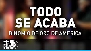 Video thumbnail of "Todo Se Acaba, Binomio De Oro De América - Audio"