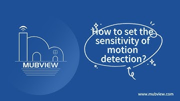 MUBVIEW Security Camera :How to set the sensitivity of motion detection for Mubview camera"