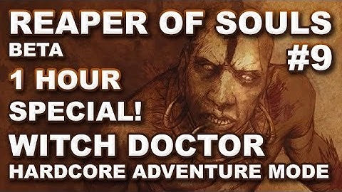 Diablo 3 Reaper of Souls Beta: Witch Doctor Hardcore Adventure Mode #9 DOUBLE EPISODE!