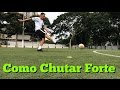 Como chutar forte  how to shoot with power  tutorial 